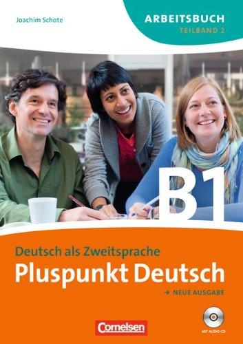 Pluspunkt Deutsch - Neue Ausgabe: B1: Teilband 2 - Arbeitsbuch mit Lösungen und CD: Europäischer Referenzrahmen: B1