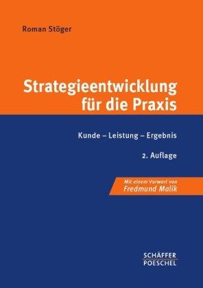 Strategieentwicklung für die Praxis: Kunde - Leistung - Ergebnis