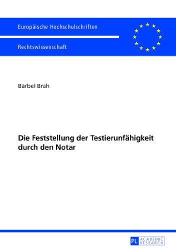 Die Feststellung der Testierunfähigkeit durch den Notar (Europäische Hochschulschriften / European University Studies / Publications Universitaires Européennes)