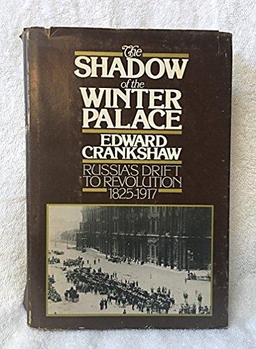 THE SHADOW OF THE WINTER PALACE: THE DRIFT TO REVOLUTION 1825-1917.