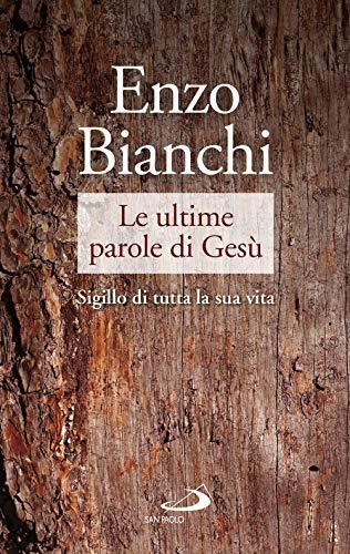 Le ultime parole di Gesù. Sigillo di tutta la sua vita (Parole per lo spirito)