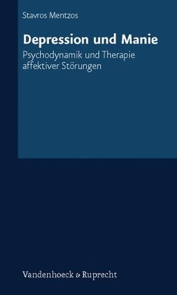 Depression und Manie. Psychodynamik und Therapie affektiver Störungen