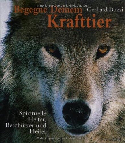 Begegne deinem Krafttier. Spirituelle Helfer, Beschützer und Heiler