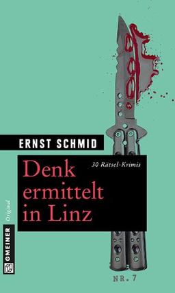 Denk ermittelt in Linz: 30 Rätsel-Krimis