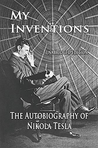 My Inventions: The Autobiography of Nikola Tesla