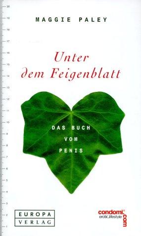 Unter dem Feigenblatt. Das Buch vom Penis