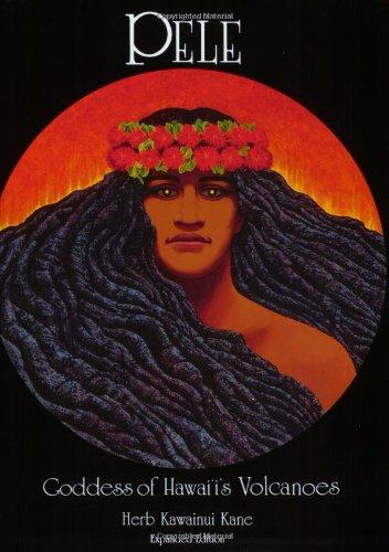 Pele: Goddess of Hawaii's Volcanoes