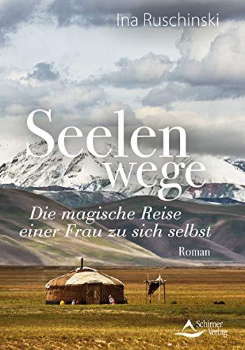 Seelenwege: Die magische Reise einer Frau zu sich selbst