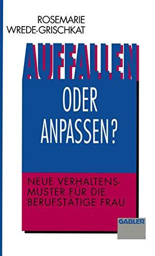 Auffallen oder Anpassen?: Neue Verhaltensmuster für die Berufstätige Frau (German Edition)