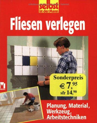 Fliesen verlegen. Planung, Material, Werkzeug, Arbeitstechniken.