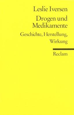 Drogen und Medikamente: Geschichte, Herstellung, Wirkung