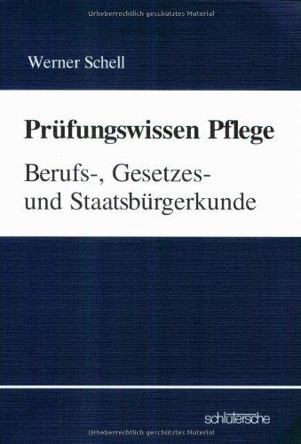 Prüfungswissen Pflege. Berufs-, Gesetzes- und Staatsbürgerkunde