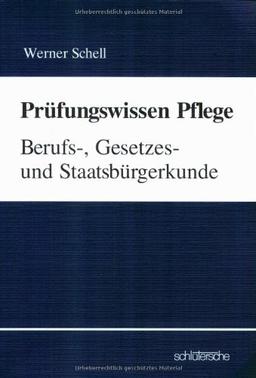 Prüfungswissen Pflege. Berufs-, Gesetzes- und Staatsbürgerkunde