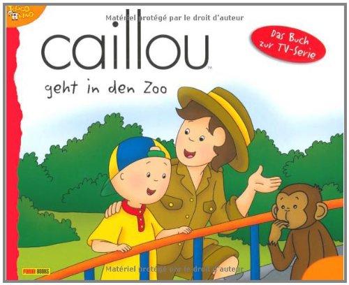 Caillou Geschichtenbuch, Bd. 13: Caillou geht in den Zoo