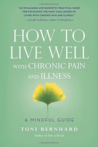 How to Live Well with Chronic Pain and Illness: A Mindful Guide