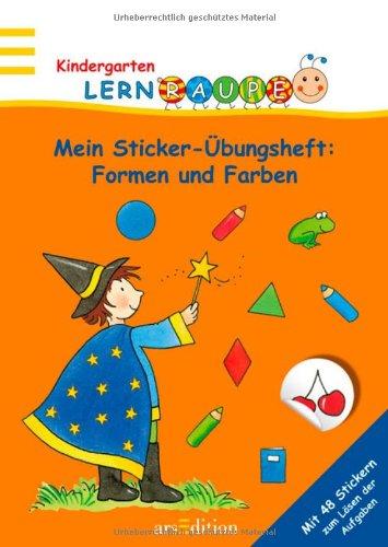 Lernraupe - Mein Sticker-Übungsheft Formen und Farben: mit 48 Stickern zum Lösen der Aufgaben (Kindergarten-Lernraupe)