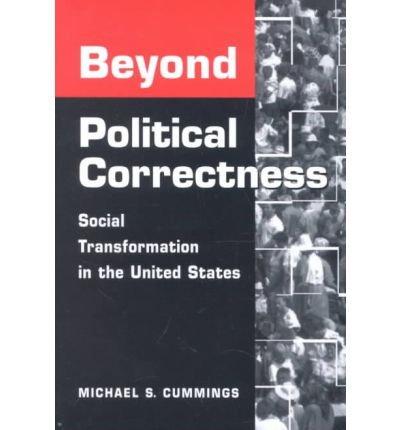 Cummings, M: Beyond Political Correctness (Transformations in Politics and Society)