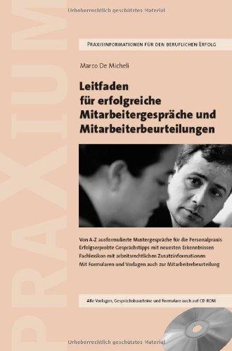 Leitfaden für erfolgreiche Mitarbeitergespräche und Mitarbeiterbeurteilungen: Von A-Z ausformulierte Mustergespräche für die Personalpraxis . ... auch zur Mitarbeiterbeurteilung. Inkl. CD-ROM