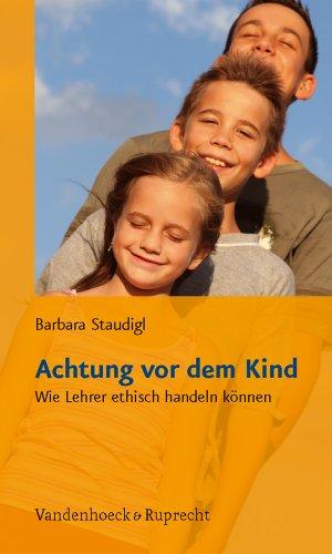 Achtung vor dem Kind: Wie Lehrer ethisch handeln können