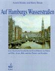 Auf Hamburgs Wasserstrassen. Eine illustrierte Geschichte der Ewerführerei im Hafen, auf Elbe, Alster, Bille und den Fleeten und Kanälen