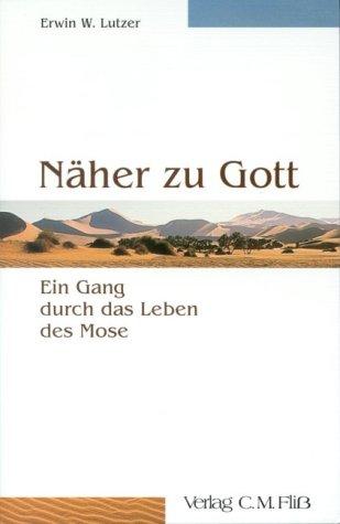 Näher zu Gott: Ein Gang durch das Leben des Mose