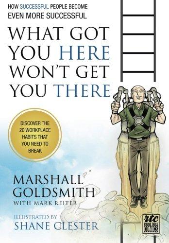 What Got You Here Won't Get You There: A Round Table Comic: How Successful People Become Even More Successful