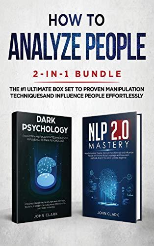 How to Analyze People 2-in-1 Bundle: NLP 2.0 Mastery + Dark Psychology - The #1 Ultimate Box Set to Proven Manipulation Techniques and Influence People Effortlessly