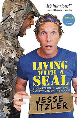 Living with a SEAL: 31 Days Training with the Toughest Man on the Planet