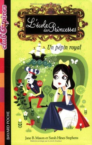 L'école des princesses. Vol. 6. Un pépin royal