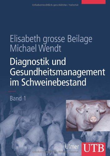 Diagnostik und Gesundheitsmanagement im Schweinebestand: Band 1