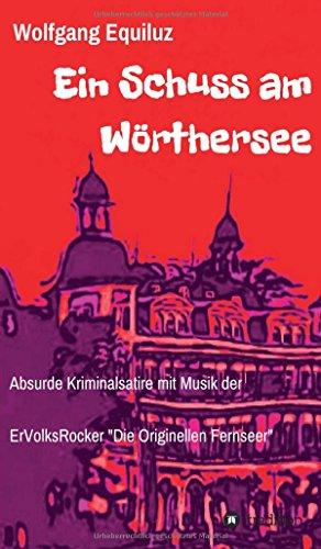 Ein Schuss am Wörthersee: Absurde Kriminalsatire mit Musik