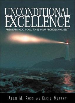 Unconditional Excellence: Answering God's Call to Be Your Professional Best