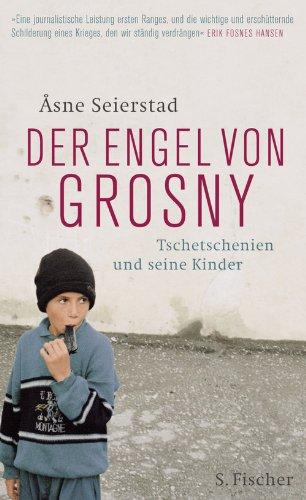 Der Engel von Grosny: Tschetschenien und seine Kinder