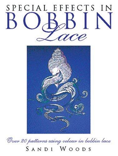 Special Effects in Bobbin Lace: Over 20 Patterns Using Colour in Bobbin Lace