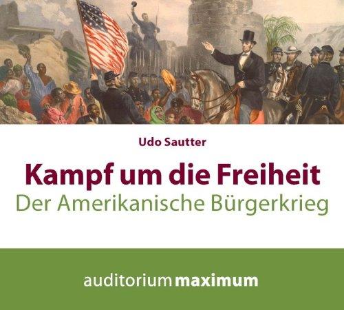 Kampf um die Freiheit: Der Amerikanische Bürgerkrieg