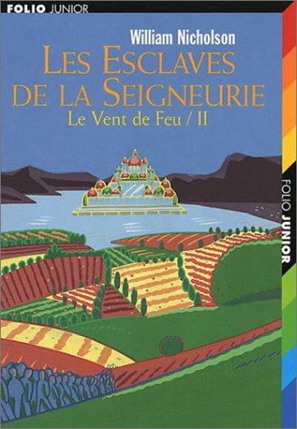 Le vent de feu. Vol. 2. Les esclaves de la seigneurie