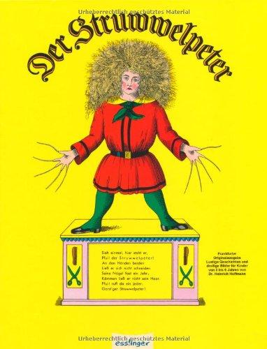 Der Struwwelpeter: Lustige Geschichten und drollige Bilder für Kinder von 3 bis 6 Jahren