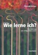 Wie lerne ich? WLI-Schule: Metzger, Christoph; Weinstein, Claire E.; Palmer, David R. : Eine Anleitung zum erfolgreichen Lernen