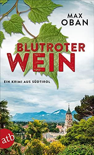 Blutroter Wein: Ein Krimi aus Südtirol