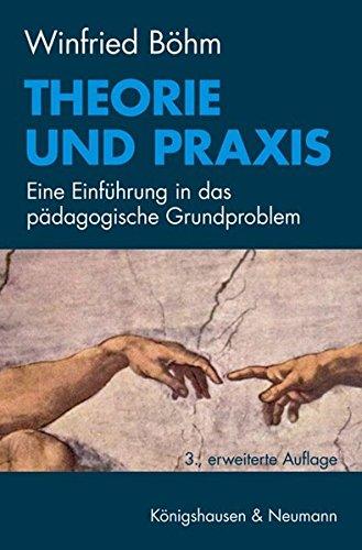 Theorie und Praxis: Eine Einführung in das pädagogische Grundproblem