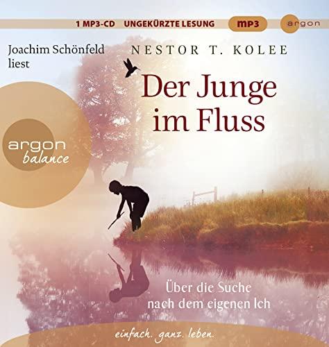 Der Junge im Fluss: Über die Suche nach dem eigenen Ich - Eine hinreißende Erzählung für alle Sinnsucher