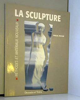 LA SCULPTURE. Méthodes et matériaux nouveaux (Beaux Arts Prof)