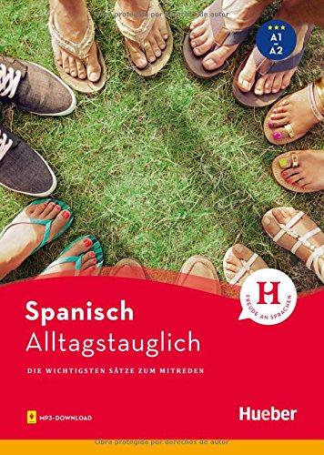 Alltagstauglich Spanisch: Die wichtigsten Sätze zum Mitreden / Buch mit MP3-Download