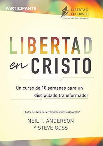 Libertad en Cristo: Un Curso de 10 semanas para un discipulado transformador - Participante