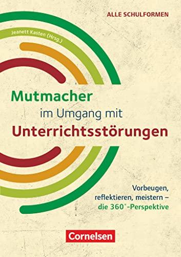 360 Grad: Mutmacher im Umgang mit Unterrichtsstörungen - Vorbeugen, reflektieren, meistern - die 360°-Perspektive - Ratgeber