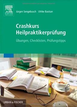 Crashkurs Heilpraktikerprüfung: Übungen - Checklisten - Prüfungstipps