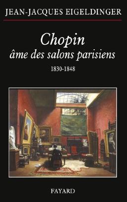 Chopin, âme des salons parisiens : 1830-1848