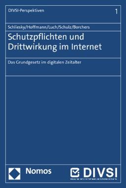 Schutzpflichten und Drittwirkung im Internet: Das Grundgesetz im digitalen Zeitalter