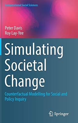 Simulating Societal Change: Counterfactual Modelling for Social and Policy Inquiry (Computational Social Sciences)