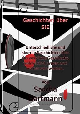 Geschichten über SIE: Verschiedene skurrile Geschichten über das Dasein einer Frau